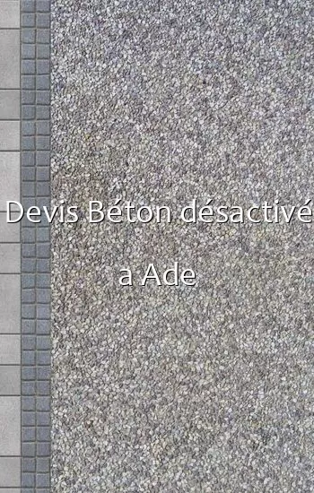 Devis Béton désactivé a Ade