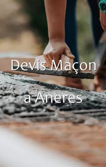 Devis Maçon a Aneres