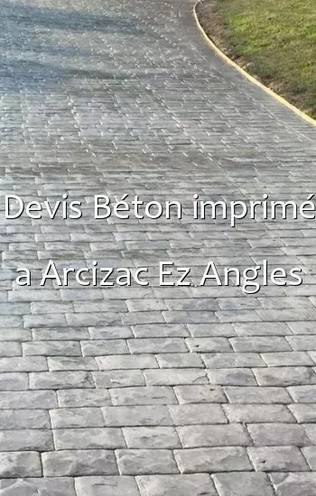 Devis Béton imprimé a Arcizac Ez Angles