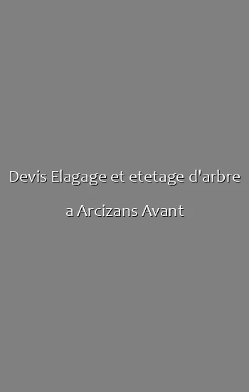 Devis Elagage et etetage d'arbre a Arcizans Avant