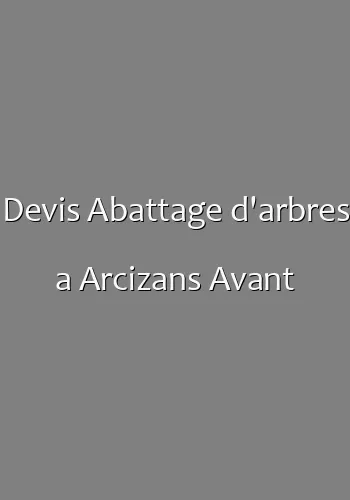 Devis Abattage d'arbres a Arcizans Avant