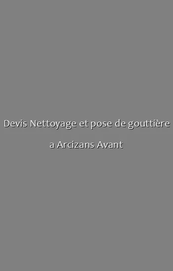Devis Nettoyage et pose de gouttière a Arcizans Avant