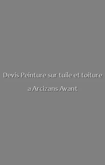 Devis Peinture sur tuile et toiture a Arcizans Avant