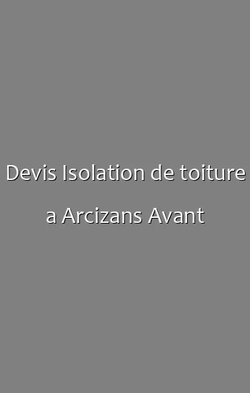 Devis Isolation de toiture a Arcizans Avant
