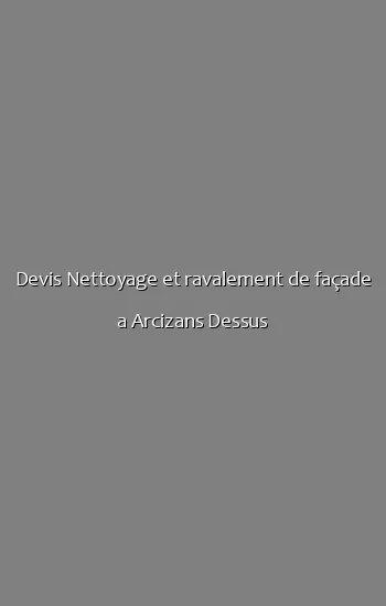 Devis Nettoyage et ravalement de façade a Arcizans Dessus