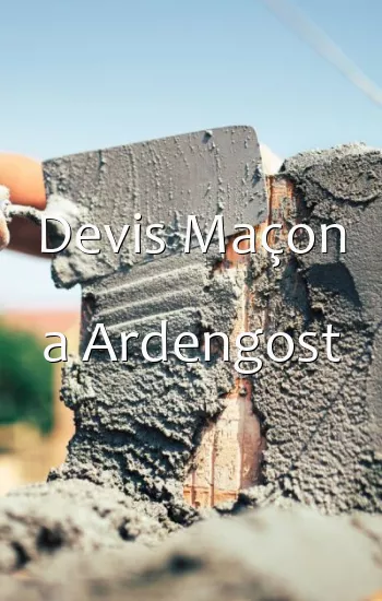 Devis Maçon a Ardengost