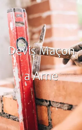 Devis Maçon a Arne