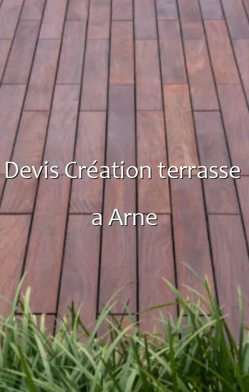 Devis Création terrasse  a Arne