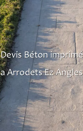 Devis Béton imprimé a Arrodets Ez Angles
