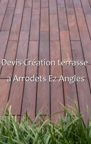 Devis Création terrasse  a Arrodets Ez Angles