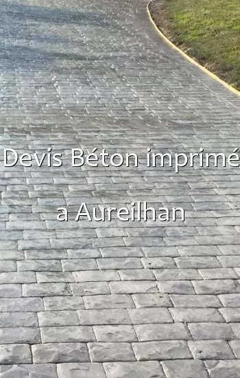 Devis Béton imprimé a Aureilhan