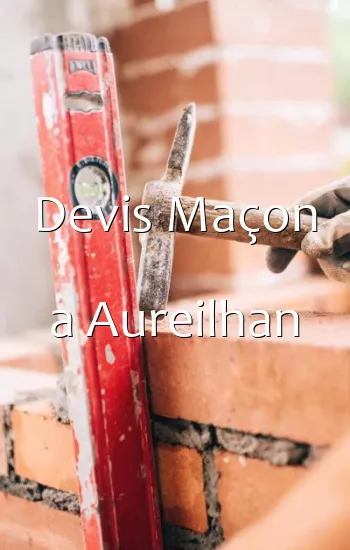Devis Maçon a Aureilhan
