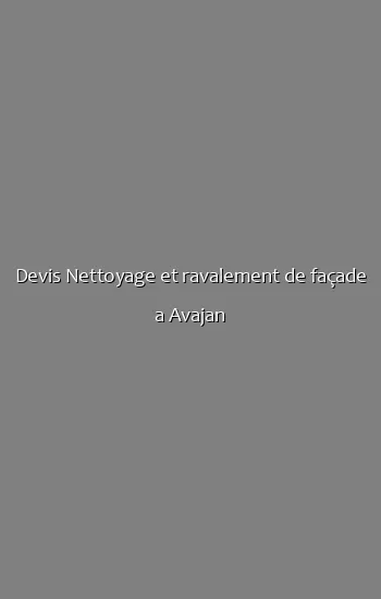 Devis Nettoyage et ravalement de façade a Avajan