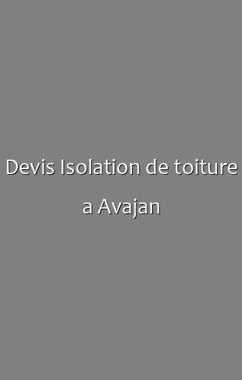 Devis Isolation de toiture a Avajan