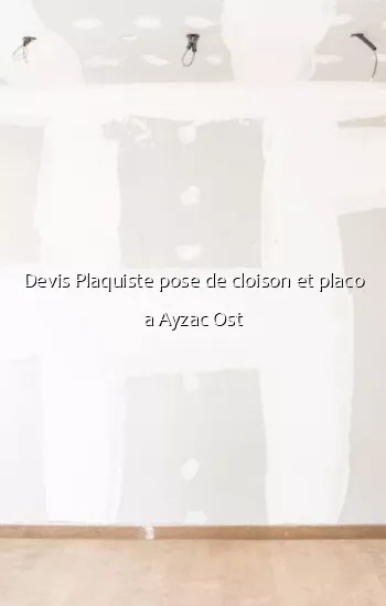 Devis Plaquiste pose de cloison et placo a Ayzac Ost