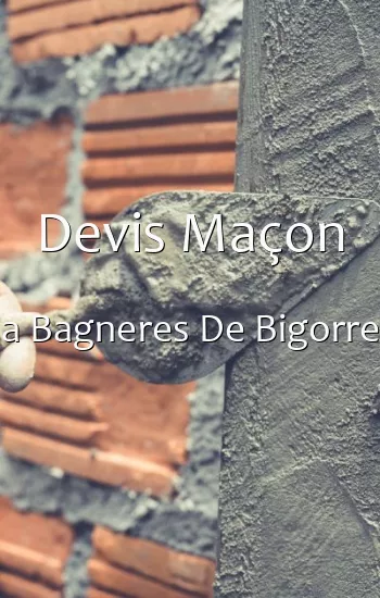 Devis Maçon a Bagneres De Bigorre
