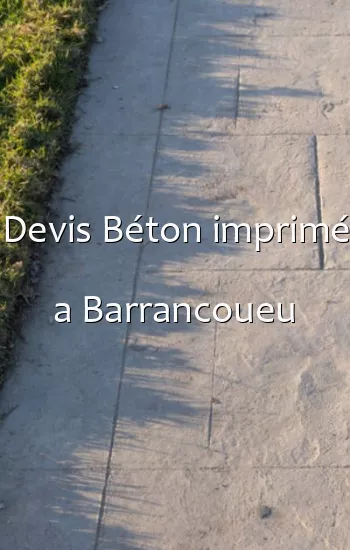 Devis Béton imprimé a Barrancoueu