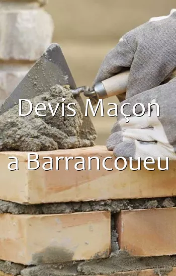 Devis Maçon a Barrancoueu