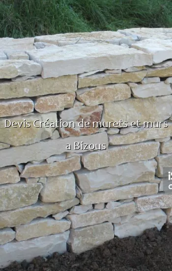 Devis Création de murets et murs a Bizous