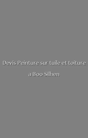 Devis Peinture sur tuile et toiture a Boo Silhen