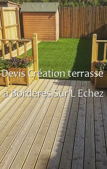 Devis Création terrasse  a Borderes Sur L Echez