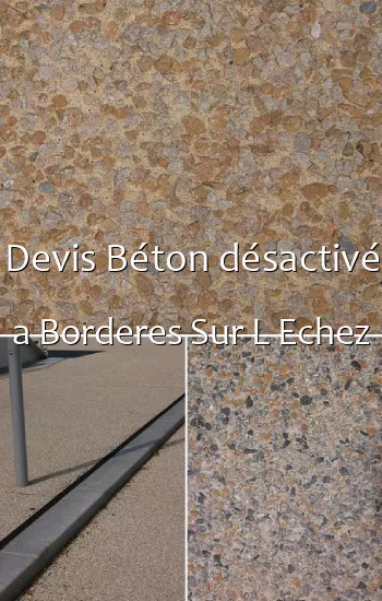 Devis Béton désactivé a Borderes Sur L Echez
