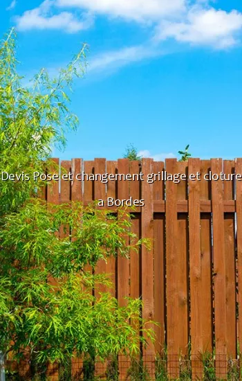 Devis Pose et changement grillage et cloture a Bordes