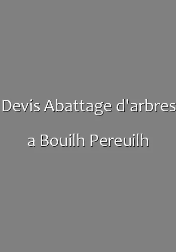 Devis Abattage d'arbres a Bouilh Pereuilh
