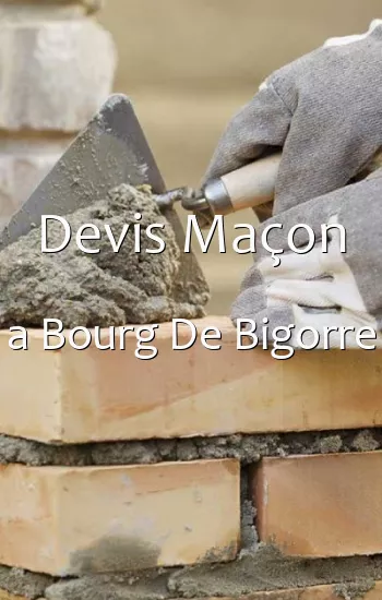 Devis Maçon a Bourg De Bigorre