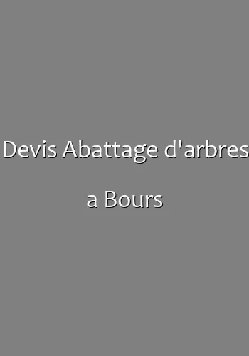 Devis Abattage d'arbres a Bours