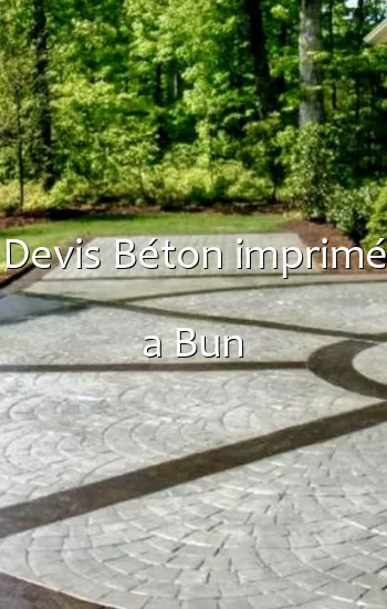Devis Béton imprimé a Bun