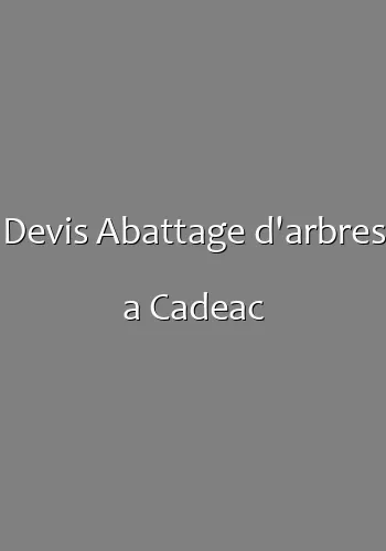 Devis Abattage d'arbres a Cadeac
