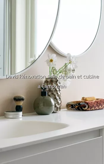 Devis Rénovation salle de bain et cuisine a Campuzan