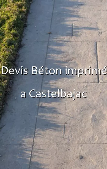 Devis Béton imprimé a Castelbajac
