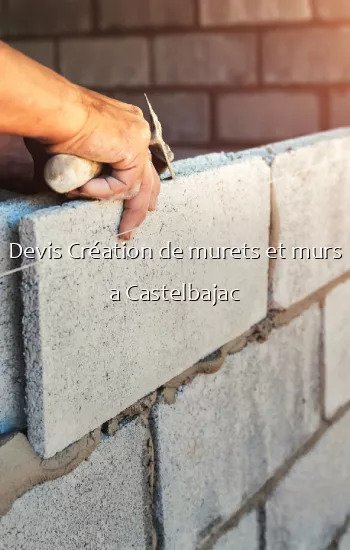 Devis Création de murets et murs a Castelbajac