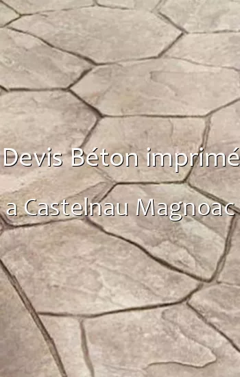 Devis Béton imprimé a Castelnau Magnoac
