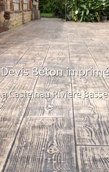 Devis Béton imprimé a Castelnau Riviere Basse