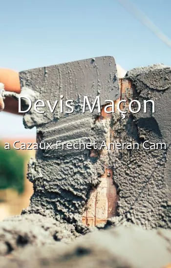 Devis Maçon a Cazaux Frechet Aneran Cam