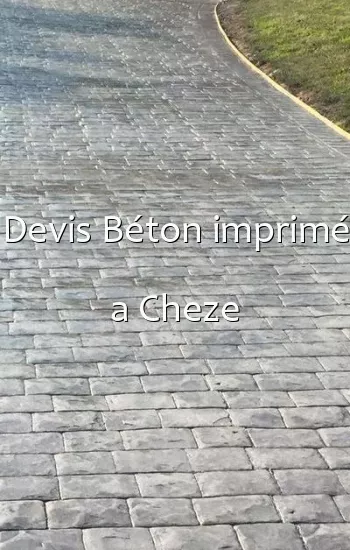Devis Béton imprimé a Cheze