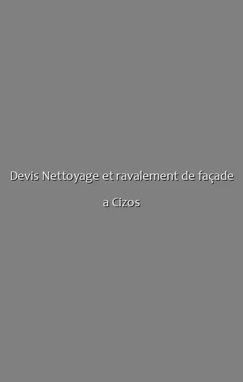 Devis Nettoyage et ravalement de façade a Cizos