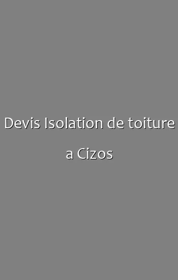 Devis Isolation de toiture a Cizos
