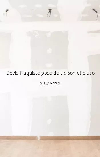 Devis Plaquiste pose de cloison et placo a Deveze