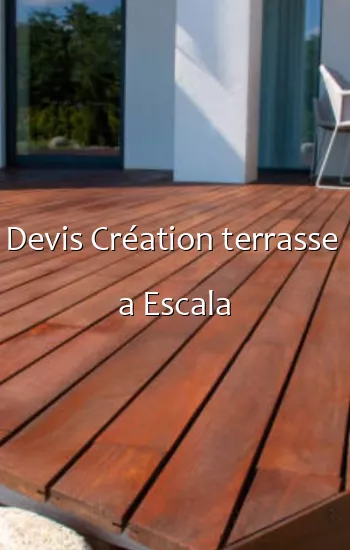 Devis Création terrasse  a Escala