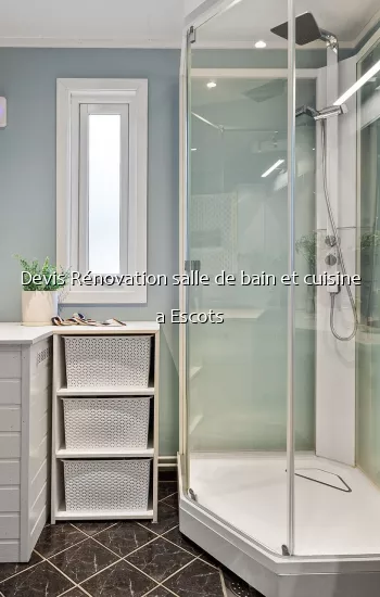 Devis Rénovation salle de bain et cuisine a Escots