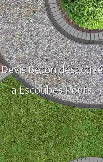 Devis Béton désactivé a Escoubes Pouts