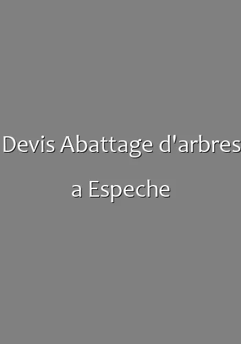 Devis Abattage d'arbres a Espeche