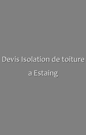 Devis Isolation de toiture a Estaing