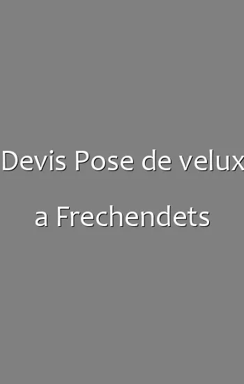 Devis Pose de velux a Frechendets