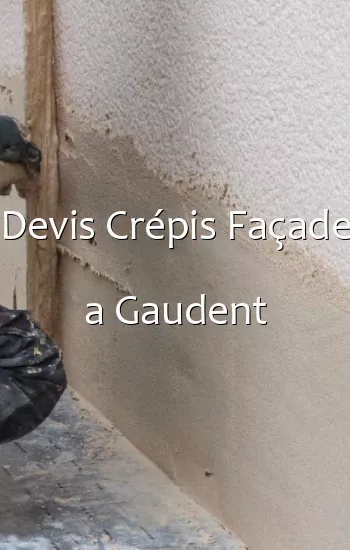 Devis Crépis Façade a Gaudent