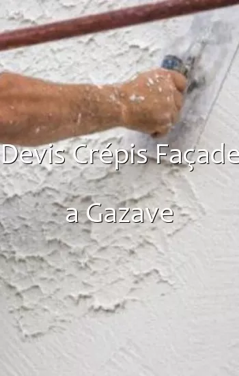 Devis Crépis Façade a Gazave